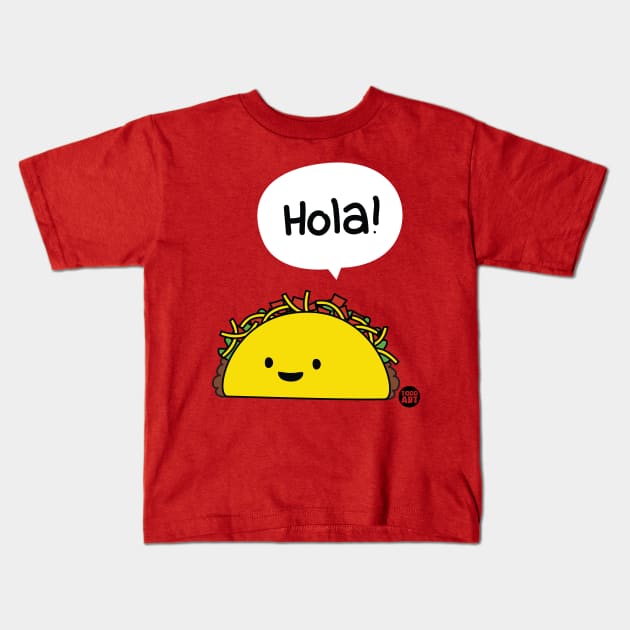 HOLA TACO Kids T-Shirt by toddgoldmanart